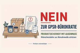 Bild der Petition: Produktsicherheit mit Augenmaß: Kleinsthersteller vor Abmahnwelle und GPSR-Bürokratie schützen