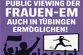 Petitsiooni pilt: Public Viewing der Frauen-EM auch in Tübingen ermöglichen!