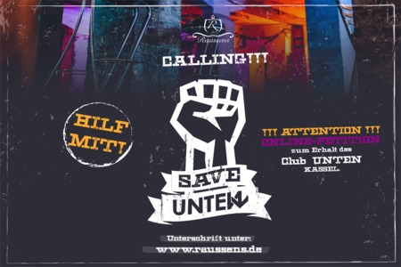 Foto della petizione:RAUSSENS CALLING!!! SAVE UNTEN!!! - Erhalt des Club Unten Kassel