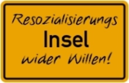 Малюнок петиції:Resozialisierungs-Insel(n) wider Willen! Der Schutz der Bevölkerung hat Vorrang!