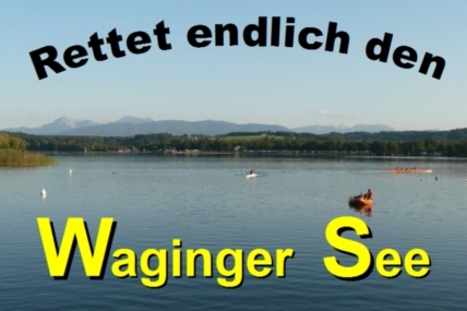 Kép a petícióról:Rettet endlich den Waginger See! Nachhaltiges Sonder-Sofortprogramm vom Freistaat Bayern gefordert!
