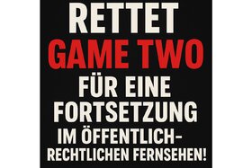 Դիմումի պատկերը՝ Rettet „Game Two“ – Für eine Fortsetzung im öffentlich-rechtlichen Fernsehen!