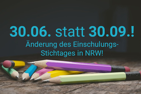 Φωτογραφία της αναφοράς:Änderung des Einschulungs-Stichtags in NRW vom 30. September auf den 30. Juni!