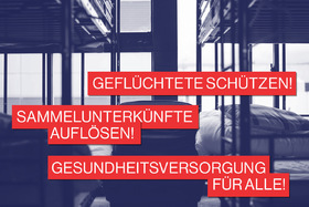Picture of the petition:Sammelunterkünfte auflösen! Gesundheitsversorgung für alle! Bundesweit!