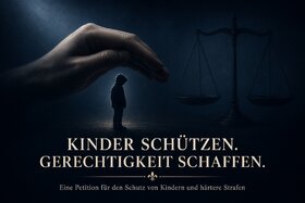 Bild der Petition: Schluss mit laschen Strafen bei Kindesmissbrauch – Unsere Kinder verdienen echten Schutz!