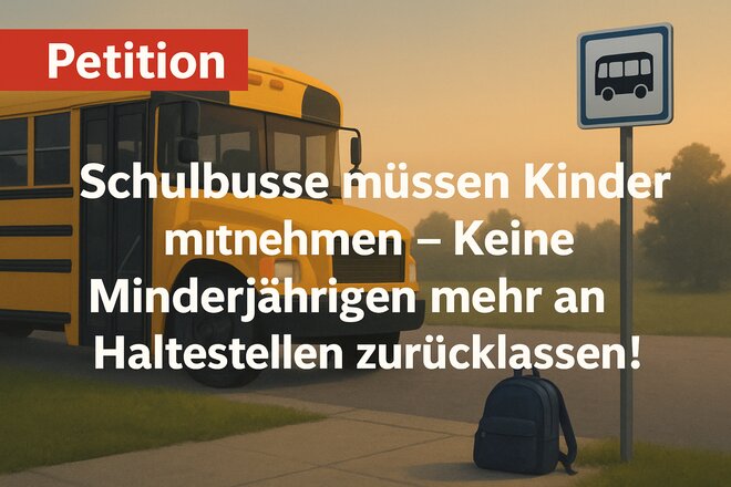 Bild der Petition Schulbusse müssen Kinder mitnehmen – Keine Minderjährigen mehr an Haltestellen zurücklassen!