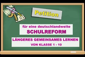 Bild der Petition: Schulreform -Für Ein Bundesweit Einheitlich Geregeltes Gemeinsames Lernen Von Der 1. Bis Zur 10. Kla