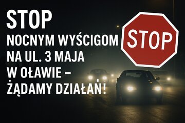 Image of the petition Stop nocnym wyścigom na ul. 3 Maja w Oławie – żądamy działań!