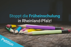 Снимка на петицията:Stoppt die Früheinschulung in Rheinland-Pfalz - Änderung des Stichtages auf den 30.06.