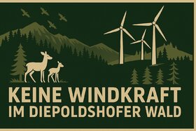 Picture of the petition:Keine Windkraft im Diepoldshofer Wald – keine Zerstörung von Natur, Gesundheit und Heimat