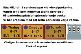 Picture of the petition:Ta bort 3 servicedagar på vinkelparkering varje vecka, Nacka Kommun. Det är inte accepterat av oss.