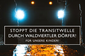 Foto da petição:Transitstopp Waldviertel - Stoppt die Transitwelle durch Waldviertler Dörfer