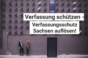 Foto van de petitie:Verfassung schützen - Verfassungsschutz Sachsen auflösen