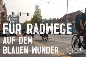 Kép a petícióról:Dresden: Für Radwege auf dem Blauen Wunder!