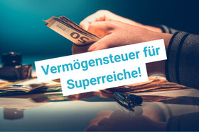 Bild der Petition: Vermögensteuer für Superreiche: Steuergerechtigkeit jetzt!