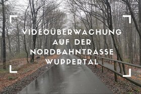 Малюнок петиції:Videoüberwachung auf der Nordbahntrasse Wuppertal
