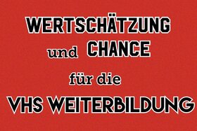 Slika peticije:WERTSCHÄTZUNG und CHANCE FÜR DIE VHS WEITERBILDUNG