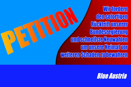 Peticijos nuotrauka:Wir fordern den Rücktritt der österreichischen Bundesregierung und sofortige Neuwahlen