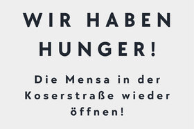 Bild der Petition: WIR HABEN HUNGER! Die Mensa in der Koserstraße wieder öffnen