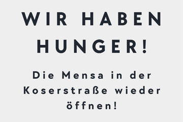 Bild der Petition WIR HABEN HUNGER! Die Mensa in der Koserstraße wieder öffnen