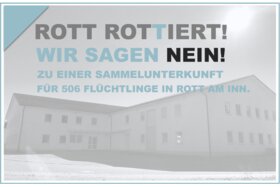 Bild der Petition: Wir sagen NEIN zur geplanten Ankunftseinrichtung für 506 Flüchtlinge in der Gemeinde Rott am Inn!