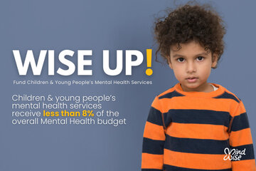 Image of the petition Wise Up ! Fund Children & Young People's Mental Health Services