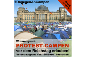 Снимка на петицията:Wohnungsnot: Protest-Campen vor dem Reichstag erlauben!  #DagegenAnCampen