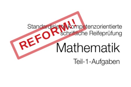 Foto van de petitie:Zentralmatura in Mathematik – Wir wollen eine Reform!