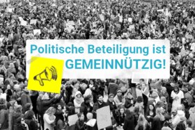 Picture of the petition:Zivilgesellschaft nützt der Gemeinschaft: Politische Beteiligung ist #gemeinnützig!